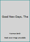 Hardcover Good New Days, The Book