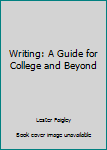 Writing: A Guide for College and Beyond