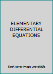 Unknown Binding ELEMENTARY DIFFERENTIAL EQUATIONS Book