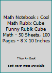Paperback Math Notebook : Cool Math Rubix Cube Funny Rubik Cube Math - 50 Sheets, 100 Pages - 8 X 10 Inches Book