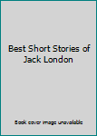 Best Short Stories of Jack London
