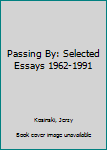 Hardcover Passing By: Selected Essays 1962-1991 Book