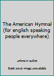 Unknown Binding The American Hymnal (for english speaking people everywhere) Book