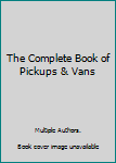 Hardcover The Complete Book of Pickups & Vans Book
