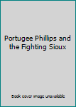 Hardcover Portugee Phillips and the Fighting Sioux Book