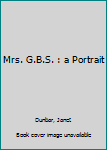 Hardcover Mrs. G.B.S. : a Portrait Book