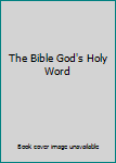 The Bible God's Holy Word