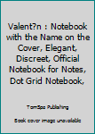 Paperback Valent?n : Notebook with the Name on the Cover, Elegant, Discreet, Official Notebook for Notes, Dot Grid Notebook, Book