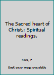 Unknown Binding The Sacred heart of Christ,: Spiritual readings, Book