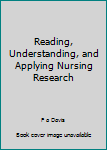 Reading, Understanding, and Applying Nursing Research