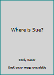 Paperback Where is Sue? Book