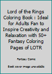 Paperback Lord of the Rings Coloring Book : Ideal for Adults Fan to Inspire Creativity and Relaxation with 50+ Fantasy Coloring Pages of LOTR Book