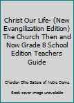 Spiral-bound Christ Our Life- (New Evangilization Edition) The Church Then and Now Grade 8 School Edition Teachers Guide Book