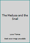 Hardcover The Medusa and the Snail Book