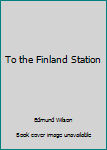 Unknown Binding To the Finland Station Book