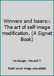 Winners and losers;: The art of self-image modification