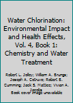 Hardcover Water Chlorination: Environmental Impact and Health Effects, Vol. 4, Book 1: Chemistry and Water Treatment Book