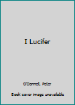 I, Lucifer