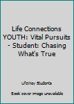 Vital Pursuits: Chasing What's True - Student Book (Life Connections Youth)