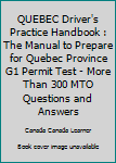 Paperback QUEBEC Driver's Practice Handbook : The Manual to Prepare for Quebec Province G1 Permit Test - More Than 300 MTO Questions and Answers Book