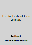 Hardcover Fun facts about farm animals Book