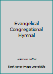 Unknown Binding Evangelical Congregational Hymnal Book