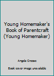 Hardcover Young Homemaker's Book of Parentcraft (Young Homemaker) Book