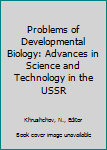 Paperback Problems of Developmental Biology: Advances in Science and Technology in the USSR Book