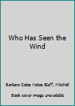 Paperback Who Has Seen the Wind Book