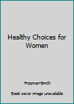 Paperback Healthy Choices for Women Book