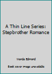 Paperback A Thin Line Series: Stepbrother Romance Book