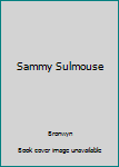 Unknown Binding Sammy Sulmouse Book