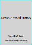 Hardcover Circus A World History Book