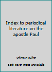 Index to periodical literature on the apostle Paul.