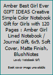 Amber Best Girl Ever GIFT IDEAS Creative Simple Color Notebook Gift for Girls with 120 Pages : Amber Girl Lined Notebook / Journal Gift, 6x9, Soft Cover, Matte Finish, BlushNotes