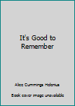 Hardcover It's Good to Remember Book