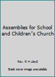 Assemblies for School and Children"s Church