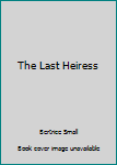 Hardcover The Last Heiress Book