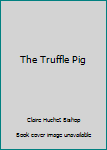 Hardcover The Truffle Pig Book