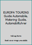 EUROPA TOURING Guide Automobile, Motoring Guide, Automobilfuhrer