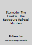 Unknown Binding Stormtide; The Croaker; The Rocksburg Railroad Murders Book