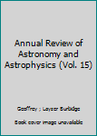 Unknown Binding Annual Review of Astronomy and Astrophysics (Vol. 15) Book