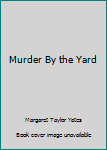 Hardcover Murder By the Yard Book