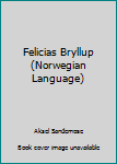 Felicias Bryllup (Norwegian Language)