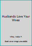 Hardcover Husbands Love Your Wives Book