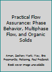 Hardcover Practical Flow Assurance: Phase Behavior, Multiphase Flow, and Organic Solids Book