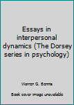 Paperback Essays in interpersonal dynamics (The Dorsey series in psychology) Book