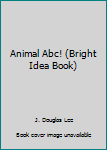 Library Binding Animal Abc! (Bright Idea Book) Book