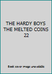 Hardcover THE HARDY BOYS THE MELTED COINS 22 Book