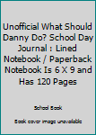 Paperback Unofficial What Should Danny Do? School Day Journal : Lined Notebook / Paperback Notebook Is 6 X 9 and Has 120 Pages Book